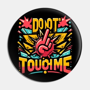 Do not touch me t-shirt Pin