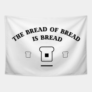 Bread of Bread is Bread (Black Logo) Tapestry