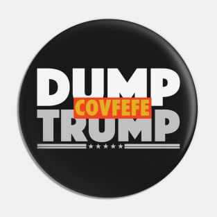 DUMP TRUMP COVFEFE Pin