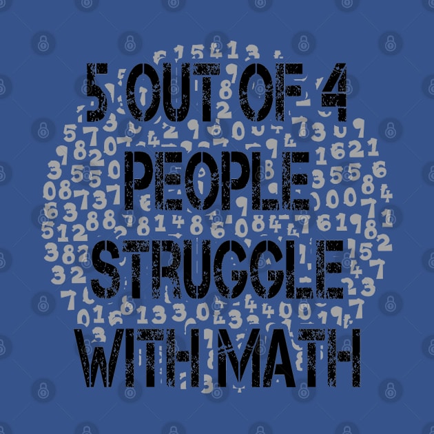 5 out of 4 people struggle with math 2019 by Javacustoms