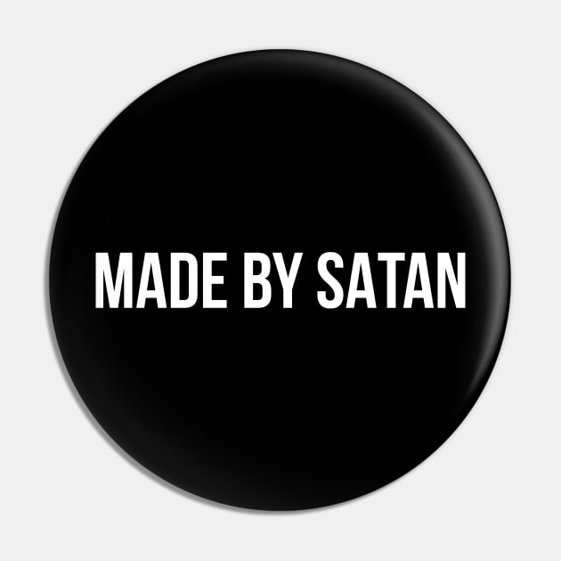 Made By Satan Atheist Anti Religion Design Pin by darklordpug