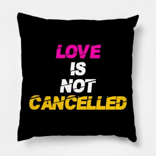 Love is not cancelled Pillow