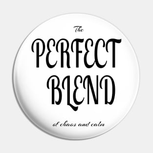 The Perfect Blend of chaos and calm Pin