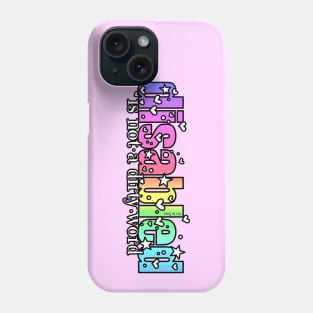 Disabled Is Not A Dirty Word Phone Case