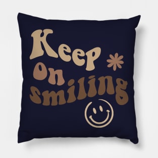 Keep on smiling Pillow