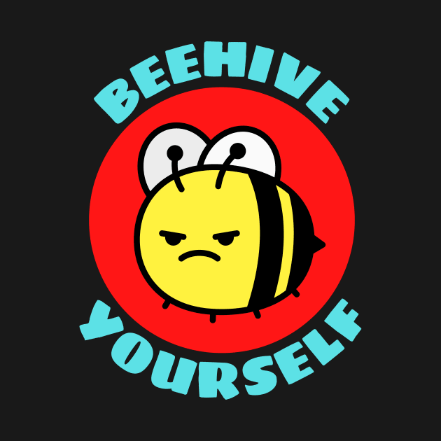 Beehive Yourself | Beekeeper Pun by Allthingspunny