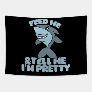 Feed me and Tell me I'm pretty shark Tapestry