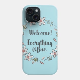 The Good Place - Welcome!  Everything is Fine. Phone Case