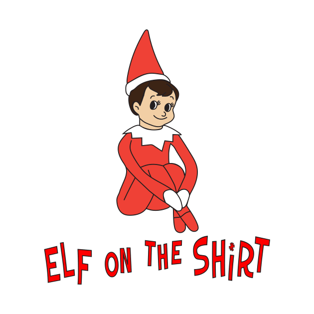 Elf On The Shirt by Mike Ralph Creative