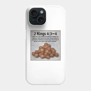 2 Kings 4:3-4 Phone Case