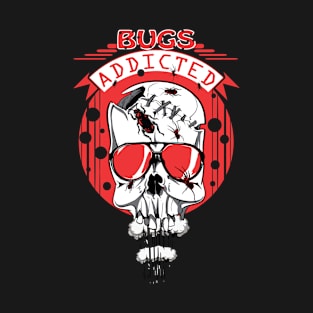 Bugs Addicted T-Shirt