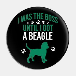 I was the boss until I got a beagle Pin