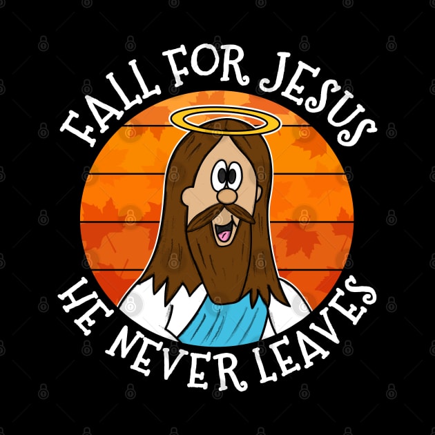 Fall For Jesus He Never Leaves Autumn Christian by doodlerob