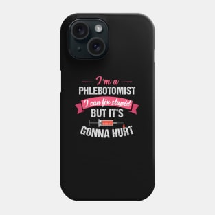 Phlebotomist Phlebotomy Joke Fix Stupid Phone Case