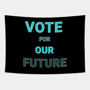 Vote for our future Tapestry