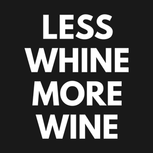 Less Whine More Wine T-Shirt