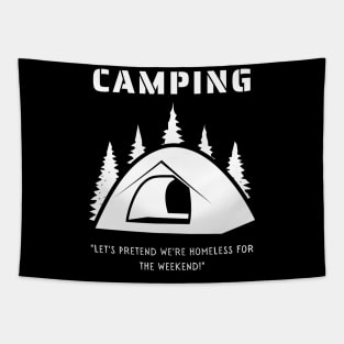 Camping - Let's Pretend to be Homeless for the Weekend! Tapestry