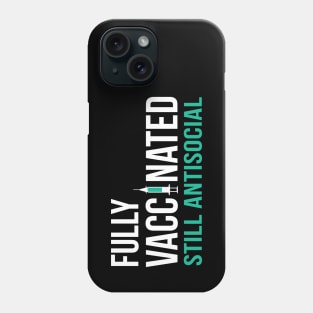 Fully Vaccinated Still Antisocial Phone Case
