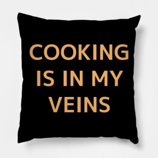 Cooking Is In My Veins-Oragne Pillow