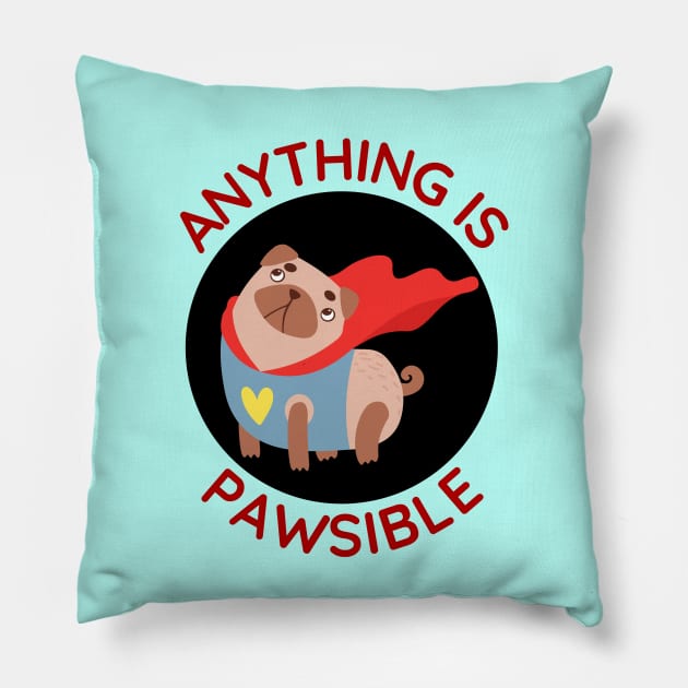 Anything Is Pawsible | Cute Dog Pun Pillow by Allthingspunny