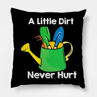 A Little Dirt Never Hurt Pillow