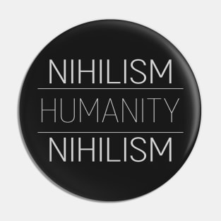 Nihilism vs Humanity Pin