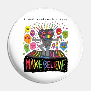 Make Believe Pin