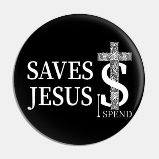 Jesus saves I spend-Dark Colors Pin
