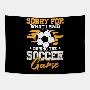 Sorry For What I Said During The Soccer Game Tapestry