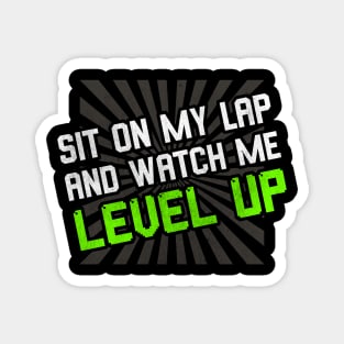 Sit On My Lap And Watch Me Level Up Magnet