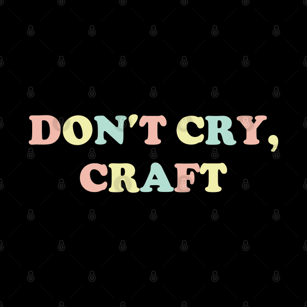 Don't Cry, Craft v3 by Emma