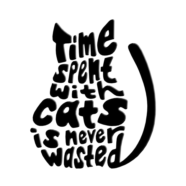 Black Time Spent With Cats Is Never Wasted Cat by Atteestude