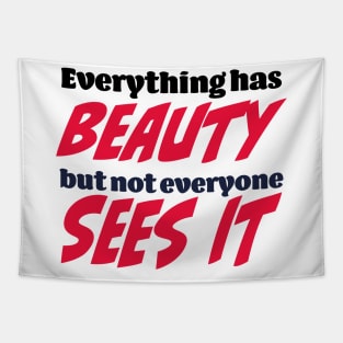 Everything has beauty, but not everyone sees it Tapestry