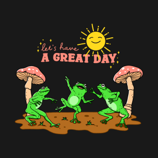 Let’s Have a Great Day T-Shirt