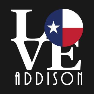 LOVE Addison (white text) T-Shirt