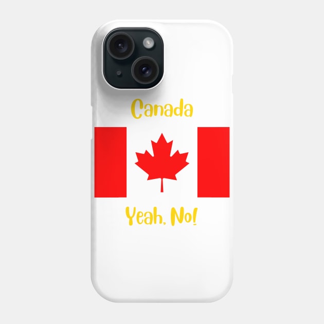 Canada country flag with joyful local positive slang words. Yeah, No! Phone Case by Alibobs