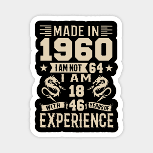 Made In 1960 I Am Not 64 I Am 18 With 46 Years Of Experience Magnet