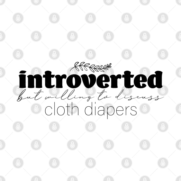 Introverted But Willing to Discuss Cloth Diapers by Becki Sturgeon