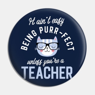 Teacher Cat Lover Gifts - It ain't easy being Purr Fect Pin