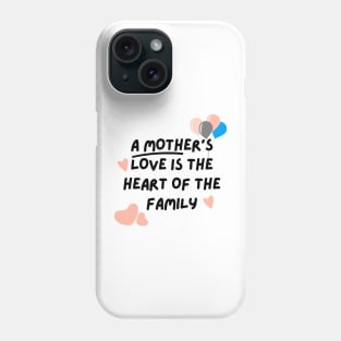 A mother's love is the heart of the family Phone Case