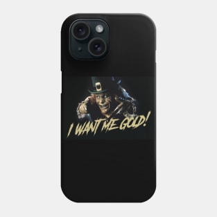 Leprechaun quote: I want me gold Phone Case