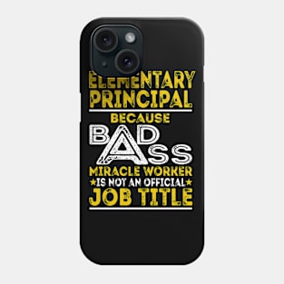 Elementary Principal Because Badass Miracle Worker Phone Case