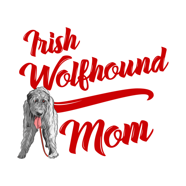 Copy of Irish Wolfhound Mom! Especially for Irish Wolfhound owners! by rs-designs