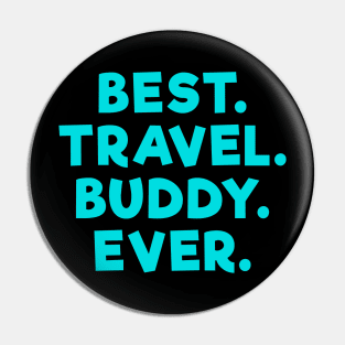 best travel buddy ever Light Blue Pin