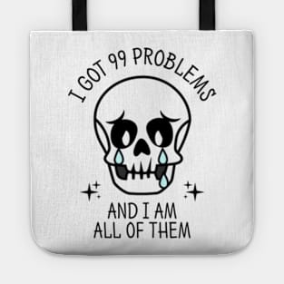 I Got 99 Problems And I Am All Of Them Tote