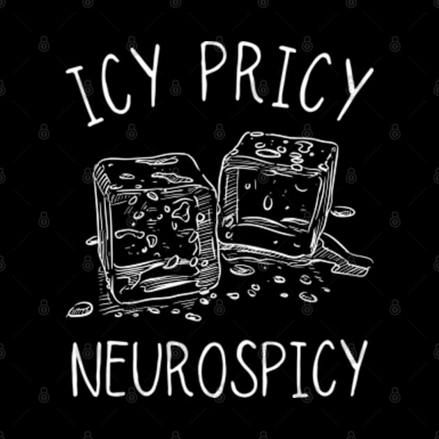 Icy Pricy Neurospicy, Neurodiversity, Funny AUDHD by WaBastian