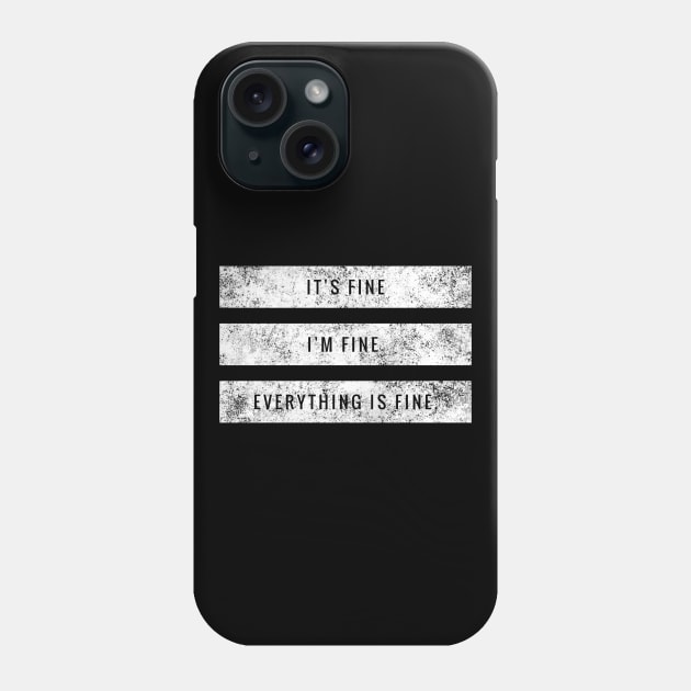 It's fine, I'm fine, Everything is fine white distressed text box design Phone Case by BlueLightDesign