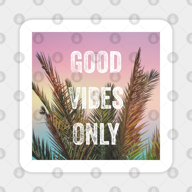 Good vibes only palm trees Magnet by Jenmag