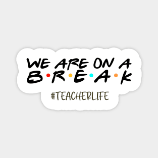 We Are On a Break Summer Break Sungles Last Day Of School Magnet