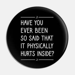 Have you ever been so said that it physically hurts inside? Pin